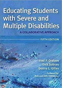 Educating Students with Severe and Multiple Disabilities A Collaborative Approach, Fifth Edition