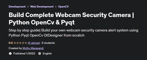 Build Complete Webcam Security Camera  Python OpenCv & Pyqt - Udemy