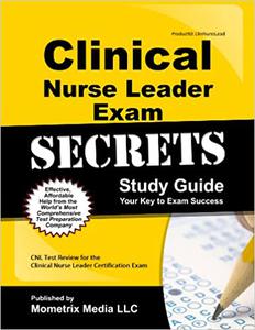 Clinical Nurse Leader Exam Secrets Study Guide CNL Test Review for the Clinical Nurse Leader Certification Exam (Secret