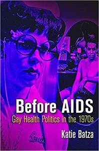 Before AIDS Gay Health Politics in the 197s