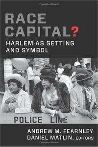 Race Capital Harlem as Setting and Symbol