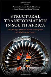 Structural Transformation in South Africa The Challenges of Inclusive Industrial Development in a Middle-Income Country