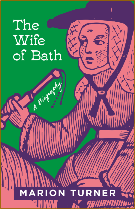 The Wife of Bath  A Biography by Marion Turner