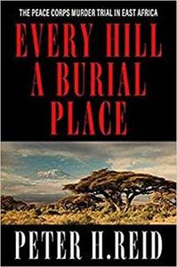 Every Hill a Burial Place The Peace Corps Murder Trial in East Africa