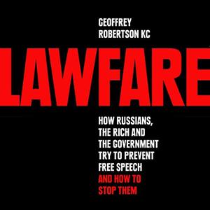 Lawfare How Russians, the Rich and the Government Try to Prevent Free Speech and How to Stop Them [Audiobook]