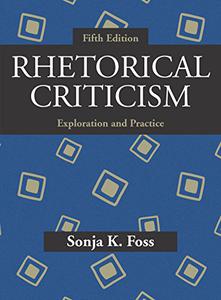 Rhetorical Criticism Exploration and Practice, Fifth Edition
