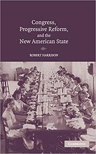 Congress, Progressive Reform, and the New American State