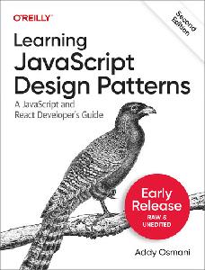 Learning JavaScript Design Patterns, 2nd Edition (2nd Release)
