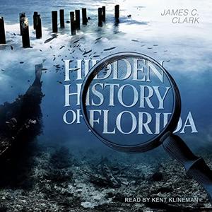 Hidden History of Florida [Audiobook]