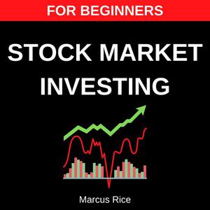 Stock Market Investing for Beginners by Marcus Rice