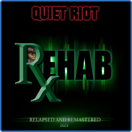 Quiet Riot - Rehab  Relapsed & Remastered (2023 Remastered Version) (2023)