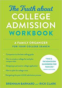 The Truth about College Admission Workbook A Family Organizer for Your College Search