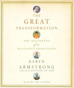 The Great Transformation The Beginning of Our Religious Traditions [Audiobook]