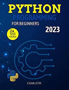 PYTHON PROGRAMMING FOR BEGINNERS 2023 Learn python in 24Hrs