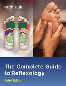 The Complete Guide to Reflexology, 3rd Edition