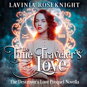 The Time Traveler's Love by Lavinia Roseknight