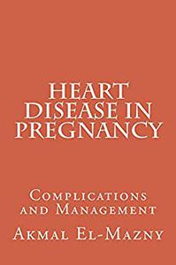 Heart Disease in Pregnancy Complications and Management