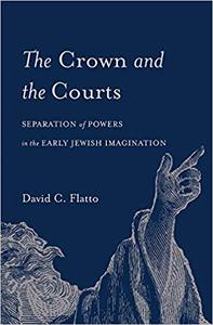 The Crown and the Courts Separation of Powers in the Early Jewish Imagination