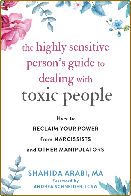 The Highly Sensitive Person's Guide to Dealing with Toxic People by Shahida Arabi  52f776b82fd2a672a7fae294be6e4866