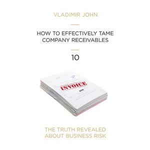 How to effectively tame company receivables by Vladimir John