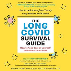 The Long COVID Survival Guide How to Take Care of Yourself and What Comes Next Stories and Advice from Twenty [Audiobook]