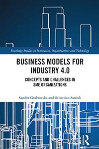 Business Models for Industry 4.0 Concepts and Challenges in SME Organizations