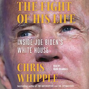 The Fight of His Life Inside Joe Biden's White House [Audiobook]