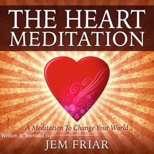The Heart Meditation by Jem Friar