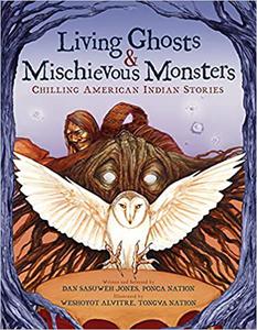 Living Ghosts and Mischievous Monsters Chilling American Indian Stories