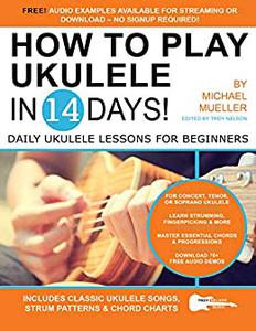 How To Play Ukulele In 14 Days Daily Ukulele Lessons for Beginners (Play Music in 14 Days)