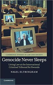 Genocide Never Sleeps Living Law at the International Criminal Tribunal for Rwanda