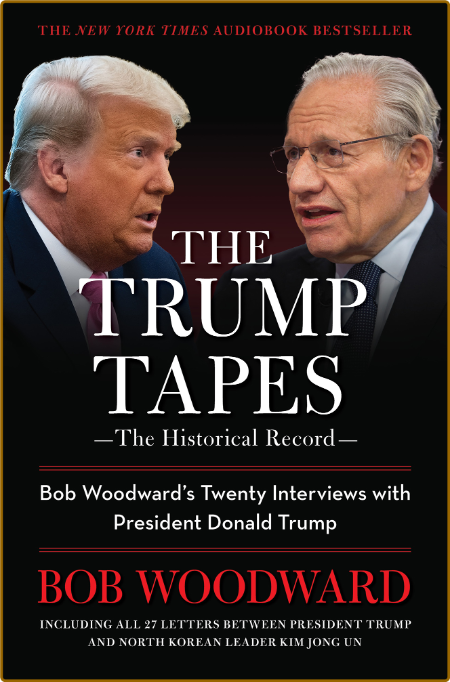 The Trump Tapes  Bob Woodward's Twenty Interviews with President Donald Trump by B...