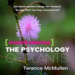 Chaste Mimosa The Psychology of Plants [Audiobook]