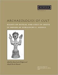 Archaeologies of Cult Essays on Ritual and Cult in Crete in Honor of Geraldine C. Gesell