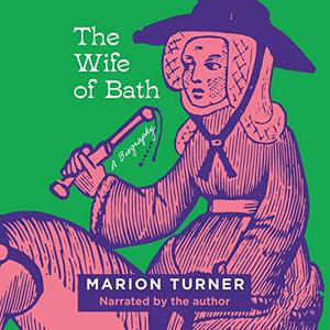 The Wife of Bath A Biography [Audiobook]