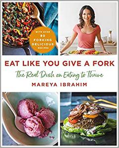 Eat Like You Give a Fork The Real Dish on Eating to Thrive 