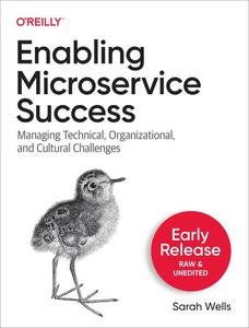 Enabling Microservice Success (2nd Early Release)