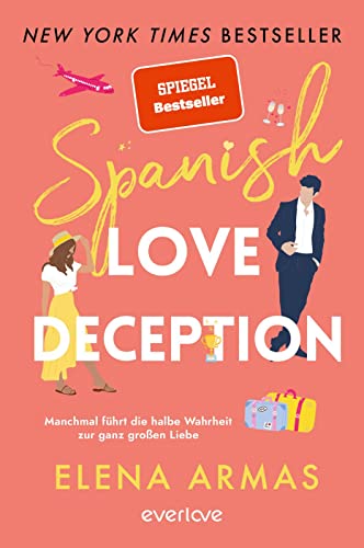 Cover: Armas, Elena  -  Spanish Love Deception  -  Manchmal fuehrt die halbe Wahrheit zur ganz grossen Liebe