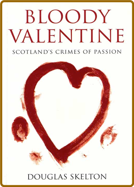 Bloody Valentine by Douglas Skelton  A434c4616893ac04611fd216239342a0