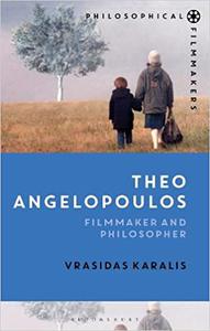 Theo Angelopoulos Filmmaker and Philosopher