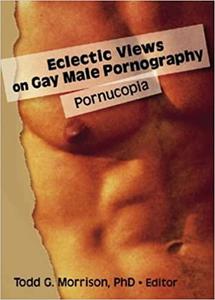 Eclectic Views on Gay Male Pornography Pornucopia