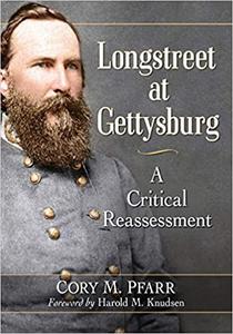 Longstreet at Gettysburg A Critical Reassessment
