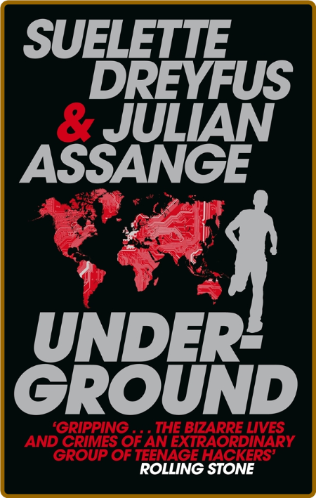 Underground by Suelette Dreyfus, Julian Assange