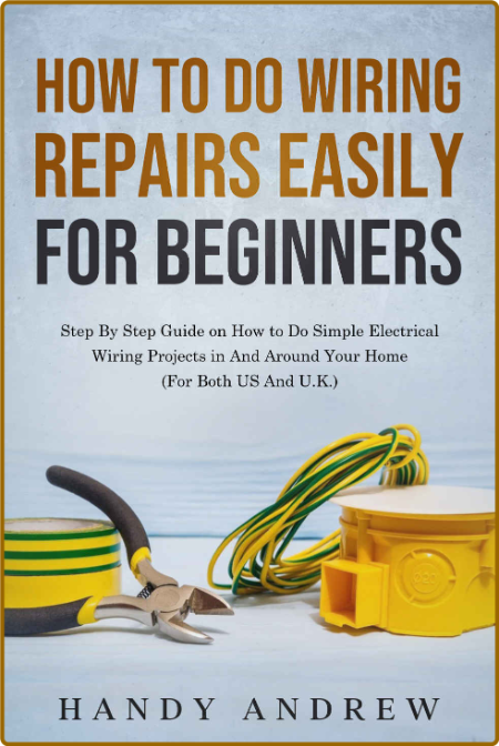 How To Do Wiring Repairs Easily For Beginners - Step By Projects In And Around You...