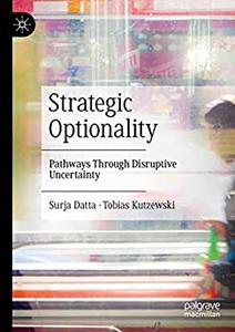 Strategic Optionality Pathways Through Disruptive Uncertainty