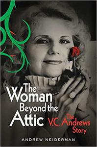 The Woman Beyond the Attic The V.C. Andrews Story