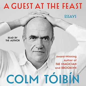 A Guest at the Feast Essays Unabridged, 2023 Edition [Audiobook]