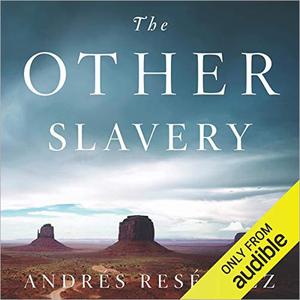 The Other Slavery The Uncovered Story of Indian Enslavement in America [Audiobook]