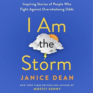 I Am the Storm Inspiring Stories of People Who Fight Against Overwhelming Odds [Audiobook]