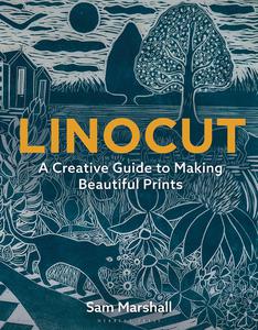 Linocut A Creative Guide to Making Beautiful Prints